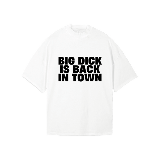 Choose T-shirt | Big dick is back in town